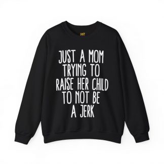 Just a Mom Trying to Raise Her Child to Not Be a Jerk- Unisex Heavy Blend™ Crewneck Sweatshirt