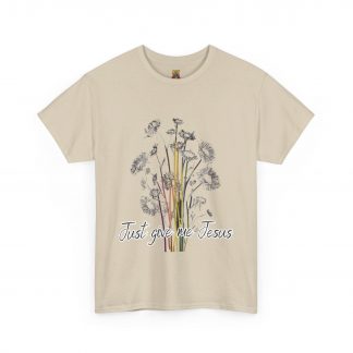 Wildflowers Just Give Me Jesus - Unisex Heavy Cotton Tee