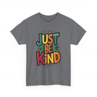 Just Be Kind - Unisex Heavy Cotton Tee